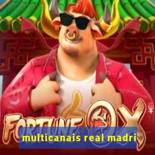 multicanais real madri